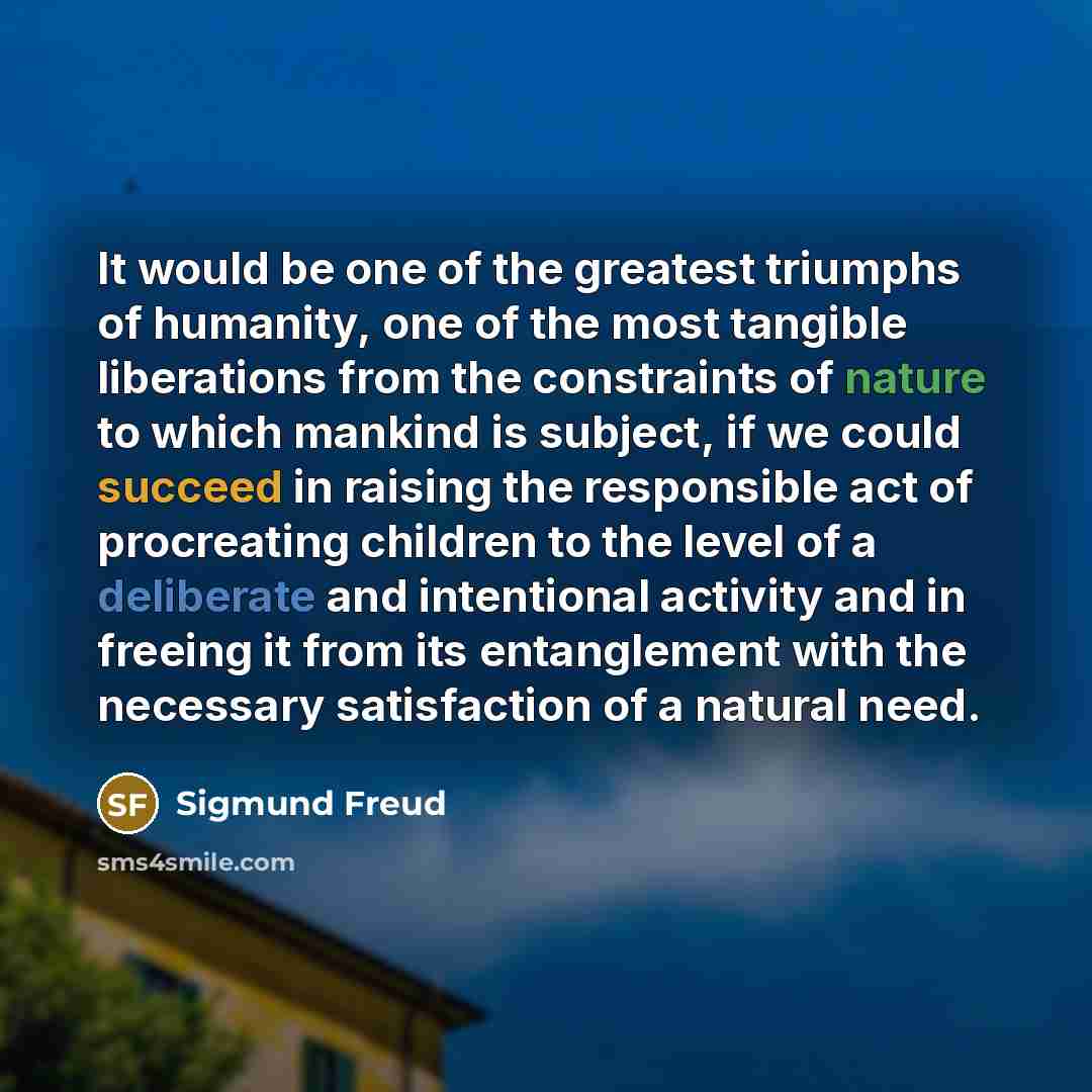 “It would be one of the greatest triumphs of humanity,…” quote by Sigmund Freud