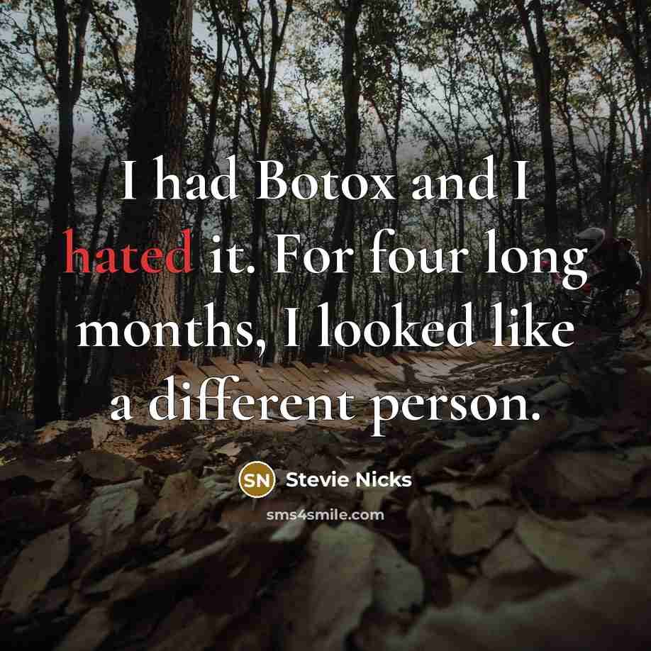 “I had Botox and I hated it. For four long…” quote by Stevie Nicks