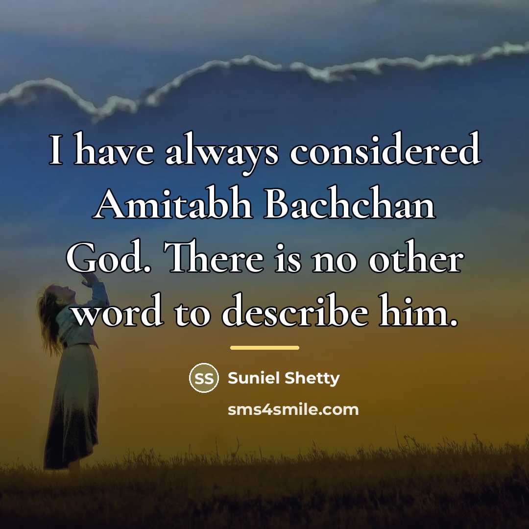 “I have always considered Amitabh Bachchan God. There is no…” quote by Suniel Shetty
