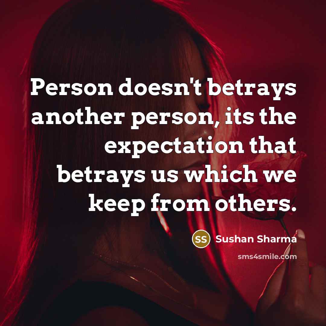 “Person doesn't betrays another person, its the expectation that betrays…” quote by Sushan Sharma