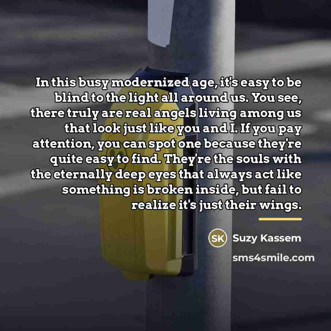 “In this busy modernized age, it's easy to be blind…” quote by Suzy Kassem