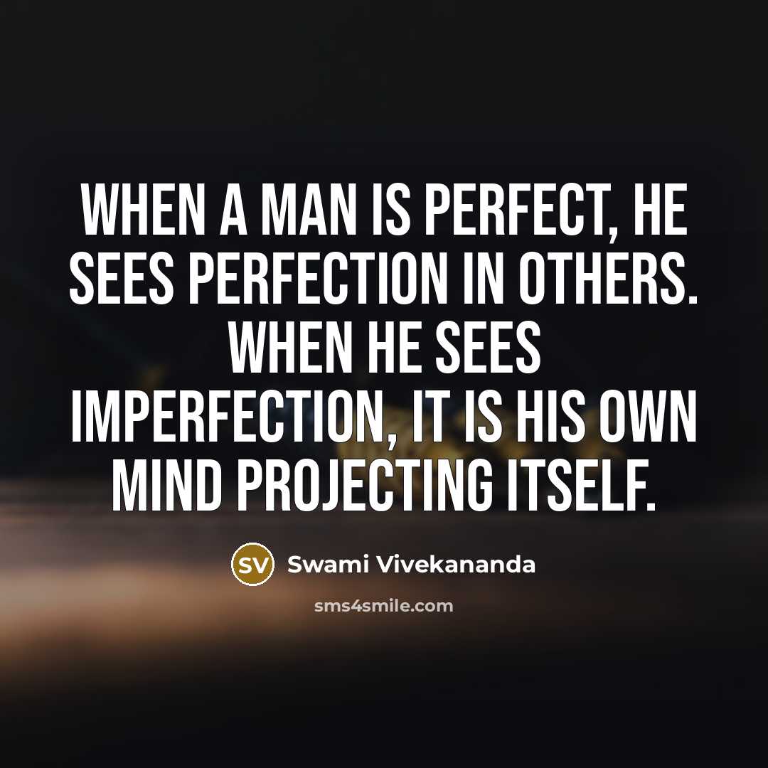“When a man is perfect, he sees perfection in others.…” quote by Swami Vivekananda