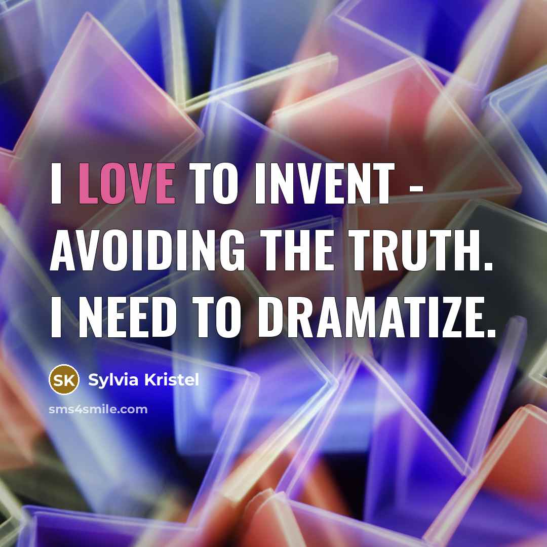 “I love to invent - avoiding the truth. I need…” quote by Sylvia Kristel