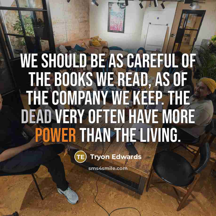 “We should be as careful of the books we read,…” quote by Tryon Edwards