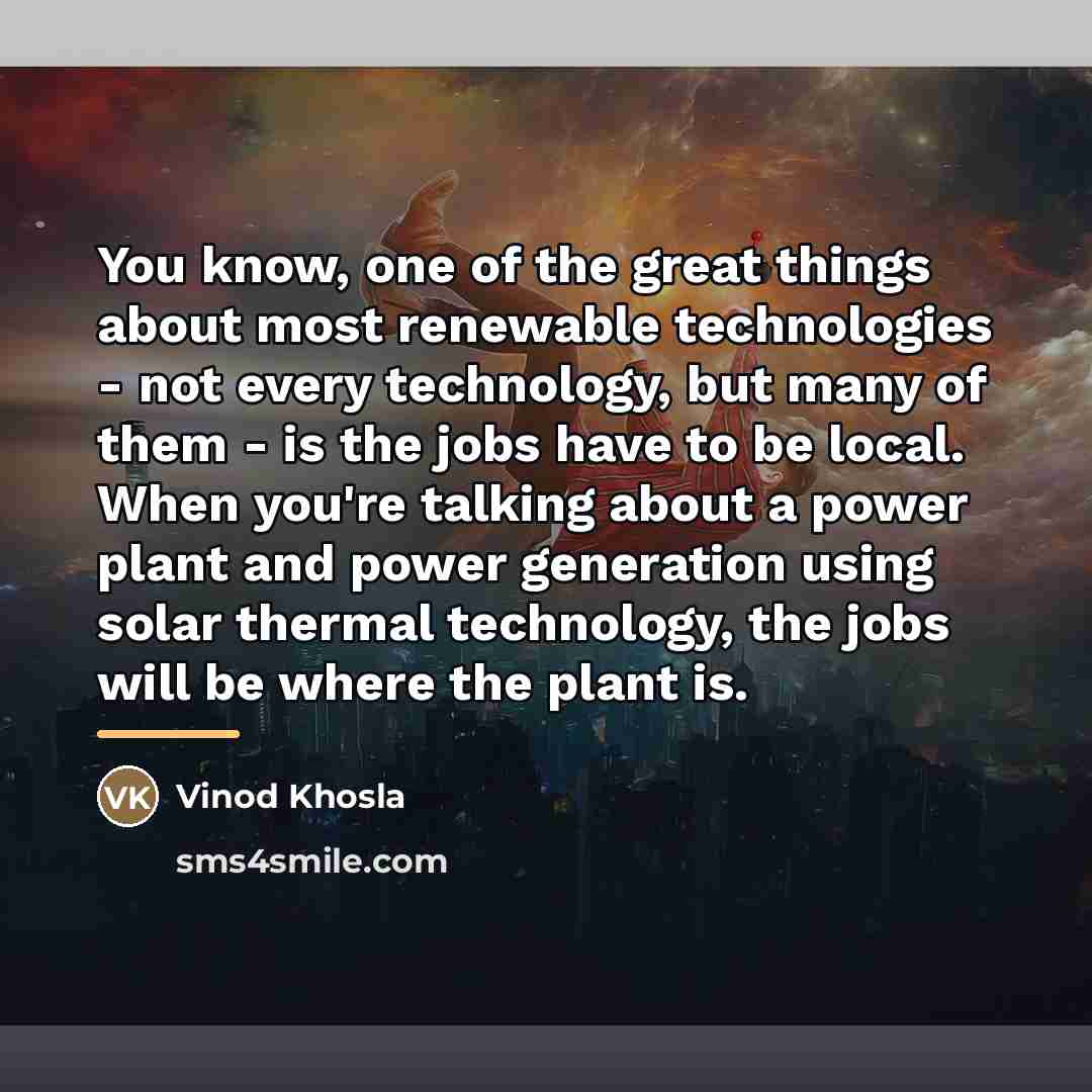 “You know, one of the great things about most renewable…” quote by Vinod Khosla