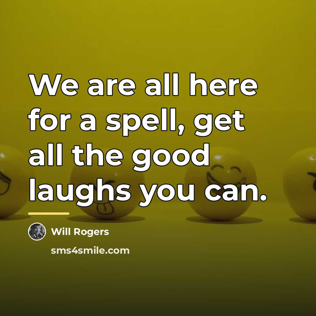 “We are all here for a spell, get all the…” quote by Will Rogers