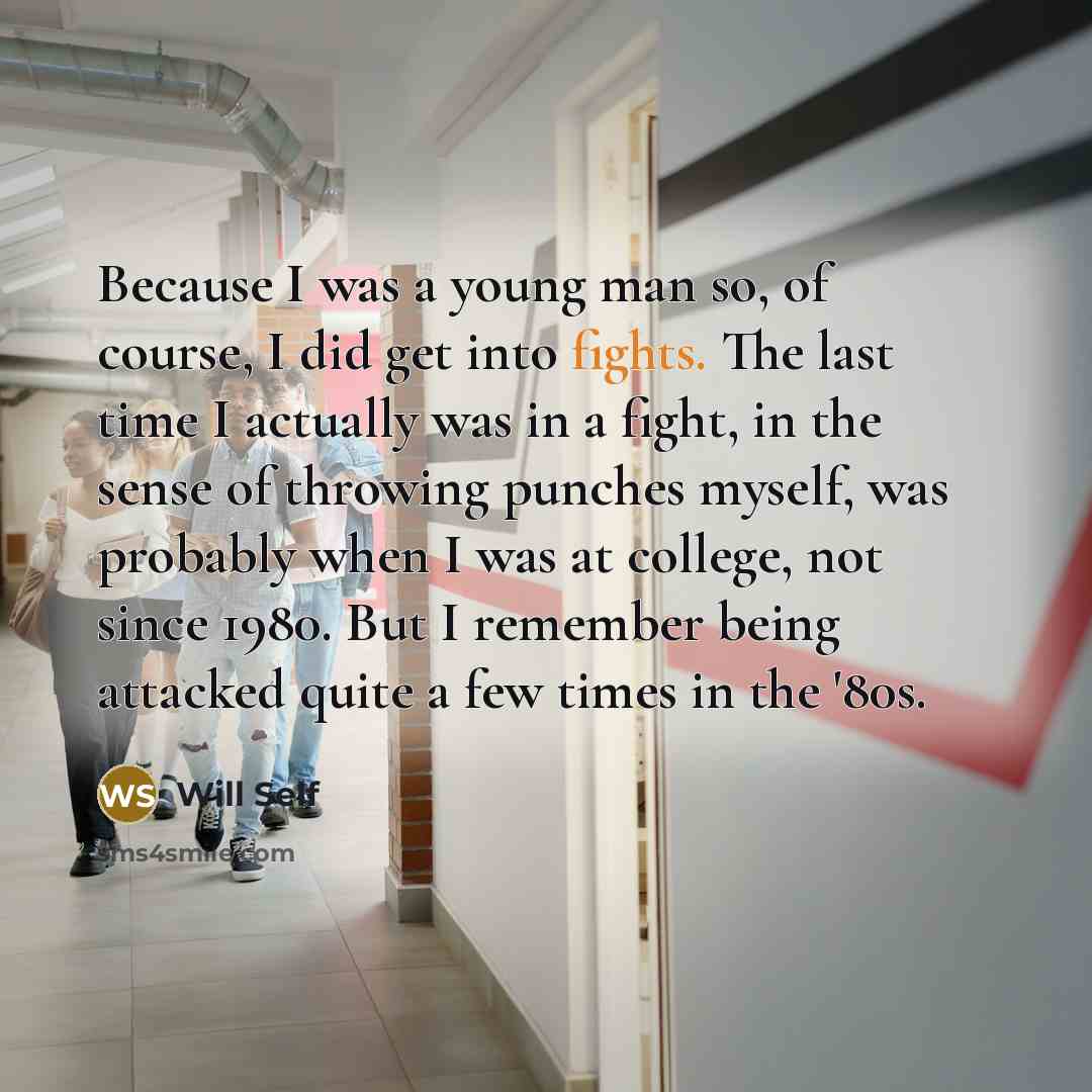 “Because I was a young man so, of course, I…” quote by Will Self