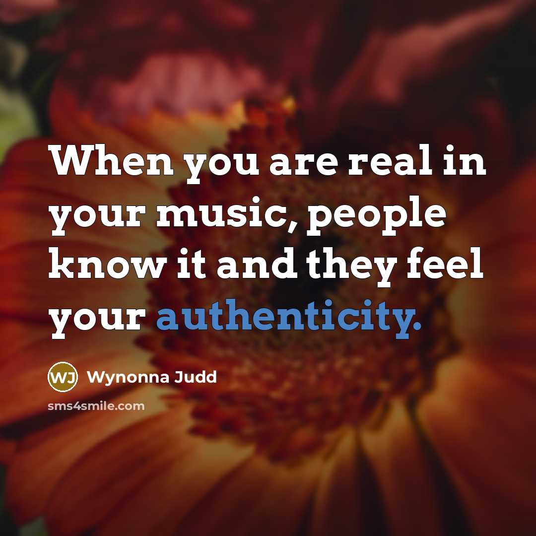 “When you are real in your music, people know it…” quote by Wynonna Judd