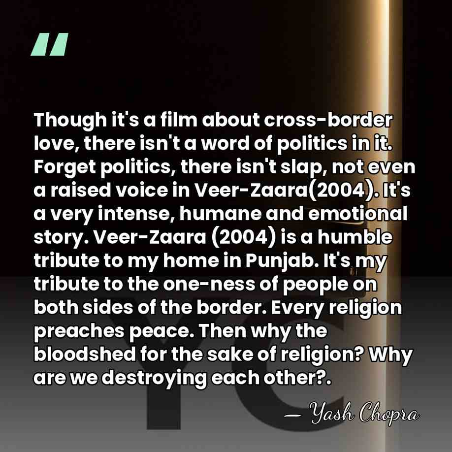 Though it's a film about cross-border love, there isn't a word of&hellip; - Yash Chopra