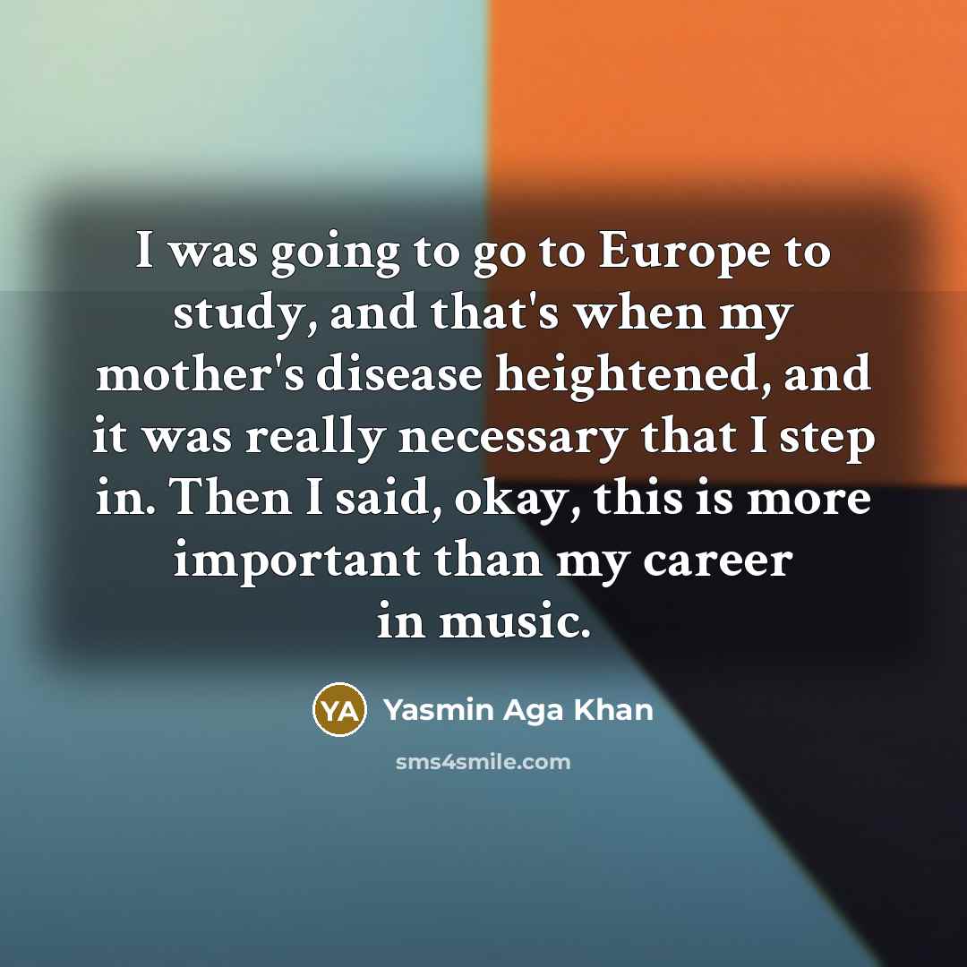 “I was going to go to Europe to study, and…” quote by Yasmin Aga Khan