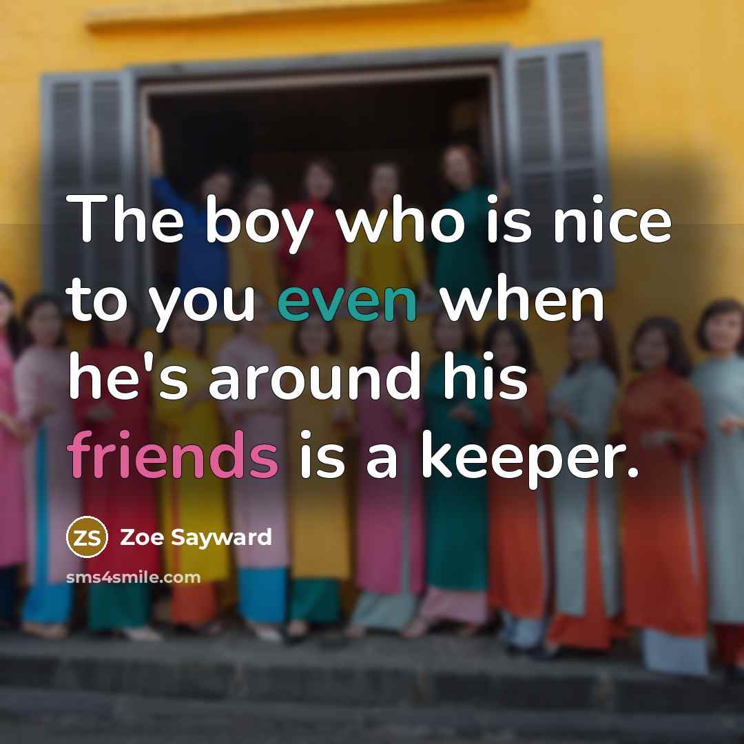 “The boy who is nice to you even when he's…” quote by Zoe Sayward