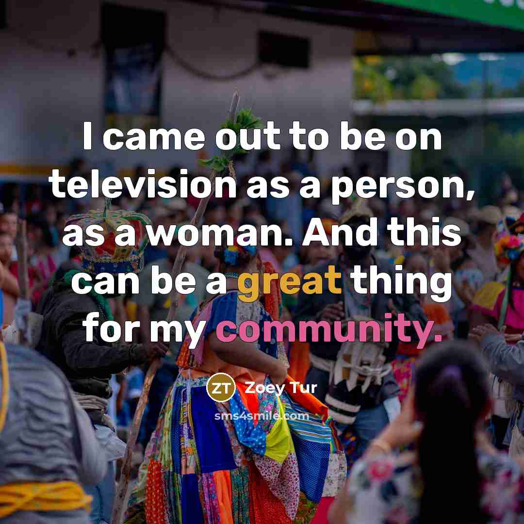 “I came out to be on television as a person,…” quote by Zoey Tur