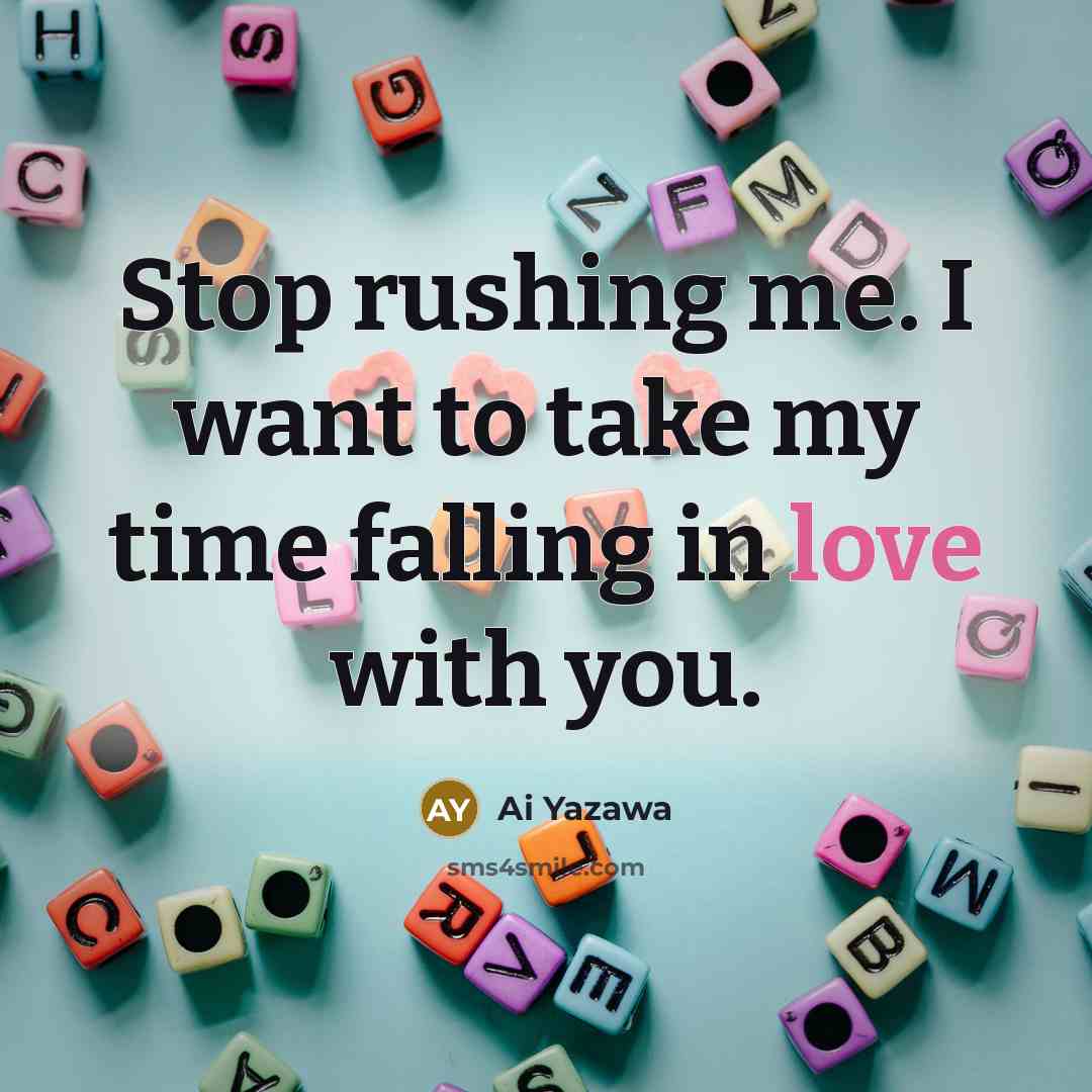 “Stop rushing me. I want to take my time falling…” quote by Ai Yazawa