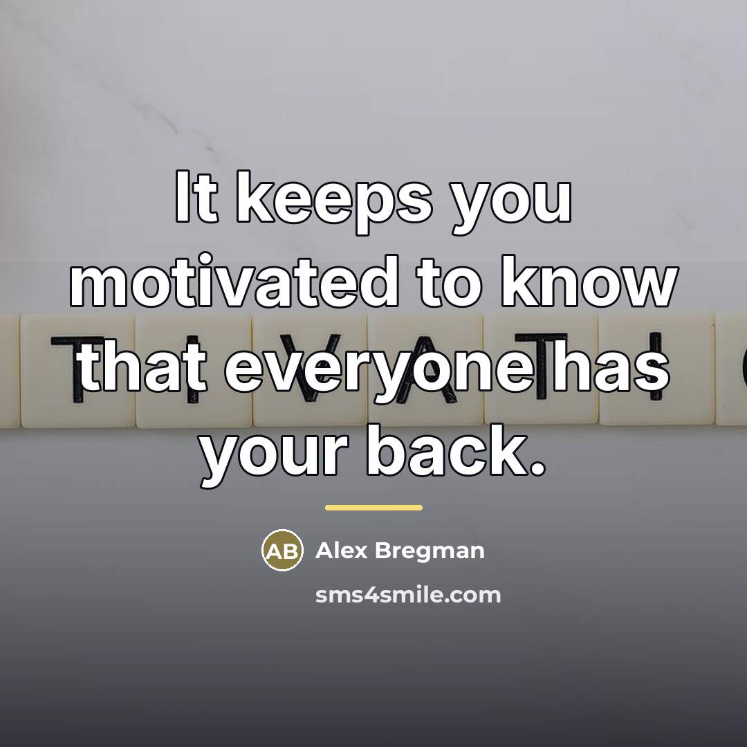 “It keeps you motivated to know that everyone has your…” quote by Alex Bregman