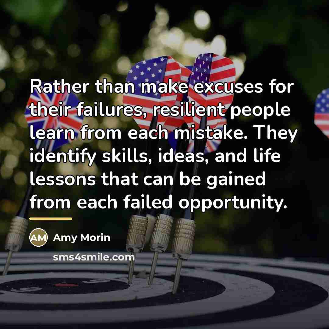 “Rather than make excuses for their failures, resilient people learn…” quote by Amy Morin
