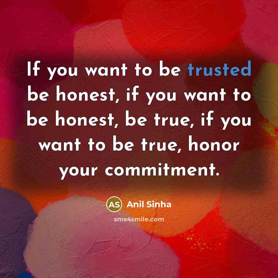 “If you want to be trusted be honest, if you…” quote by Anil Sinha