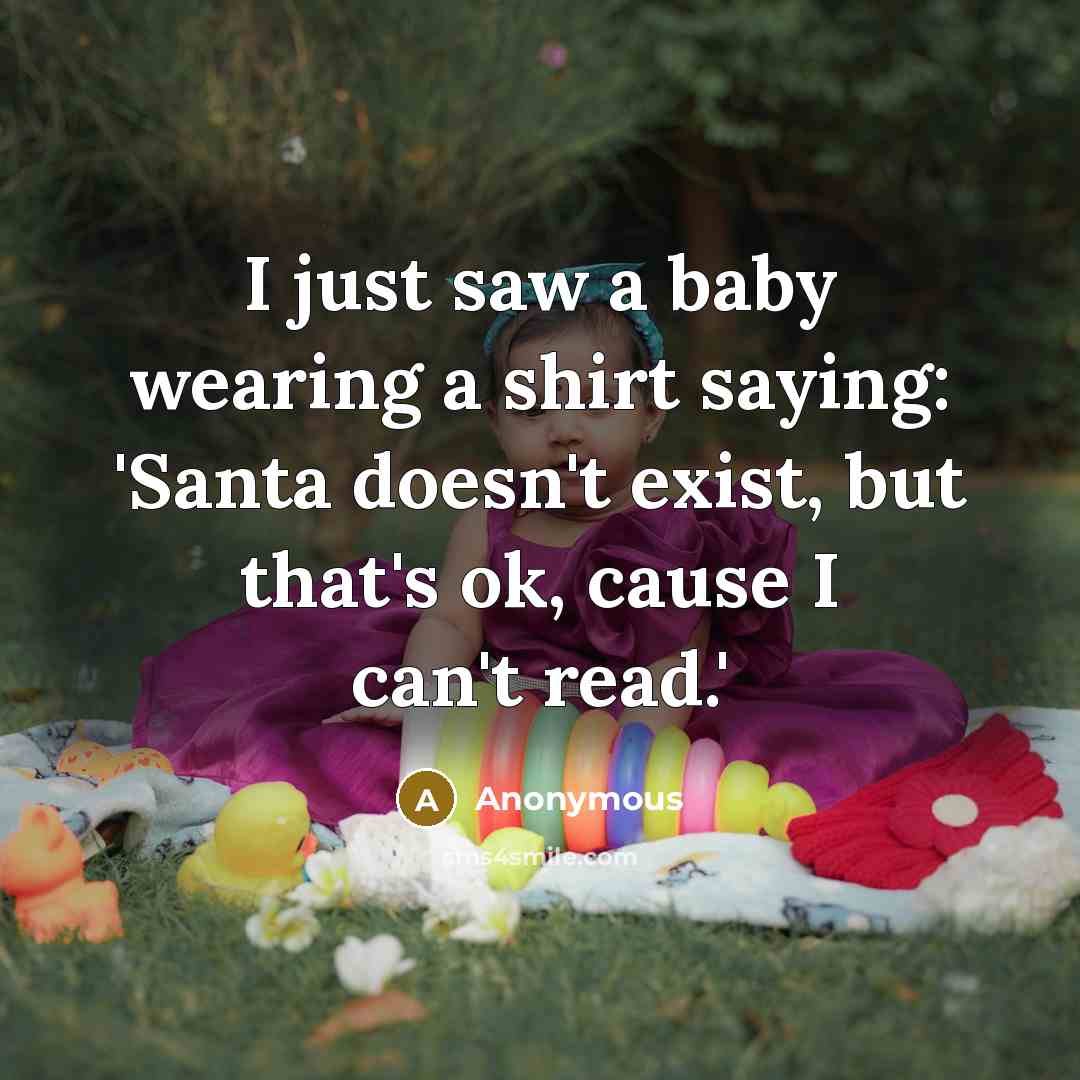 “I just saw a baby wearing a shirt saying: 'Santa…” quote by Anonymous