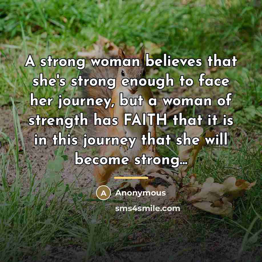 “A strong woman believes that she's strong enough to face…” quote by Anonymous
