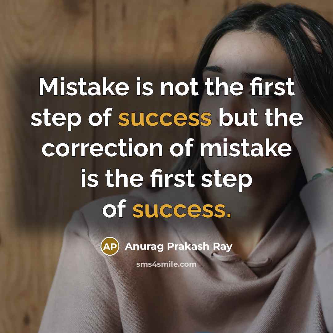 “Mistake is not the first step of success but the…” quote by Anurag Prakash Ray