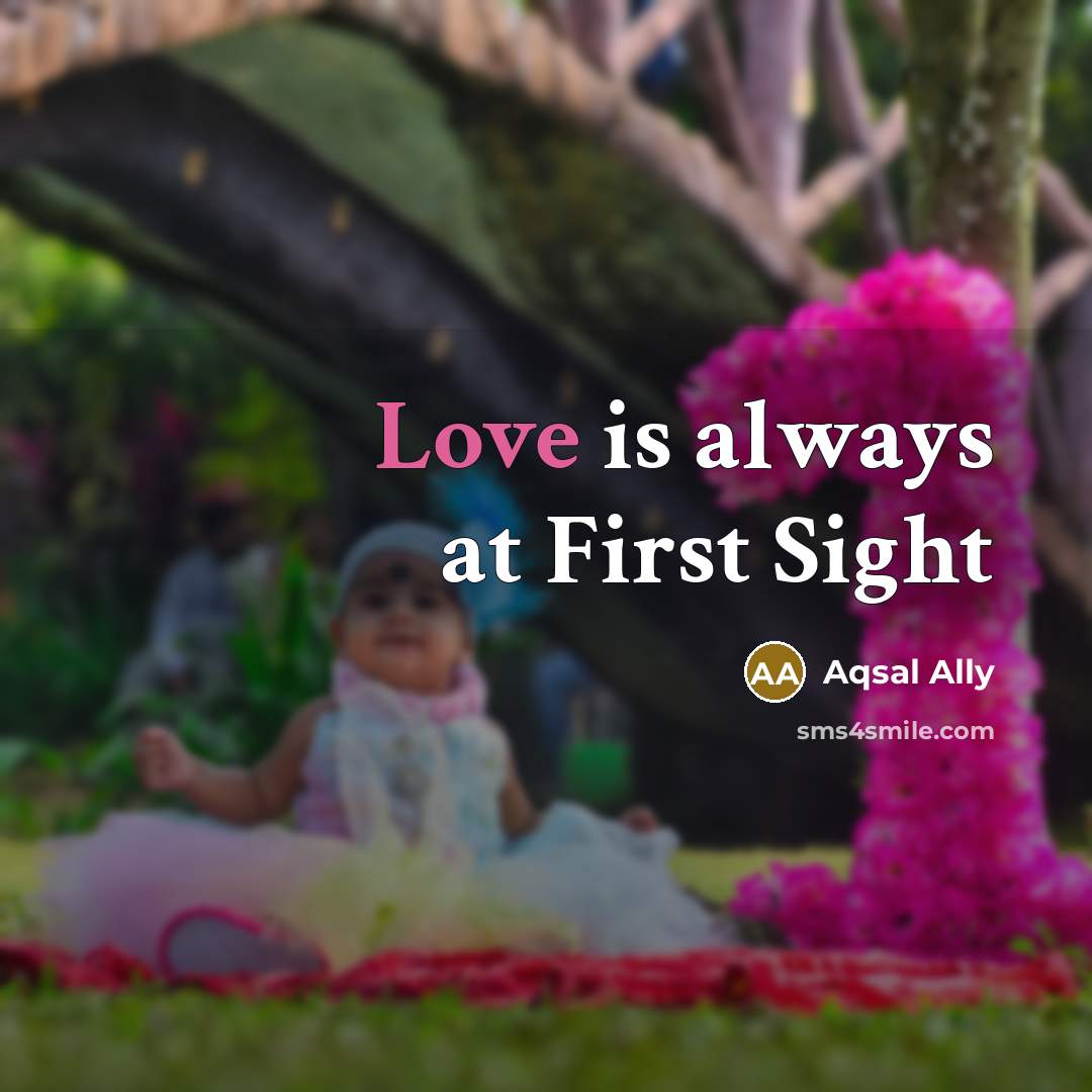 “Love is always at First Sight…” quote by Aqsal Ally