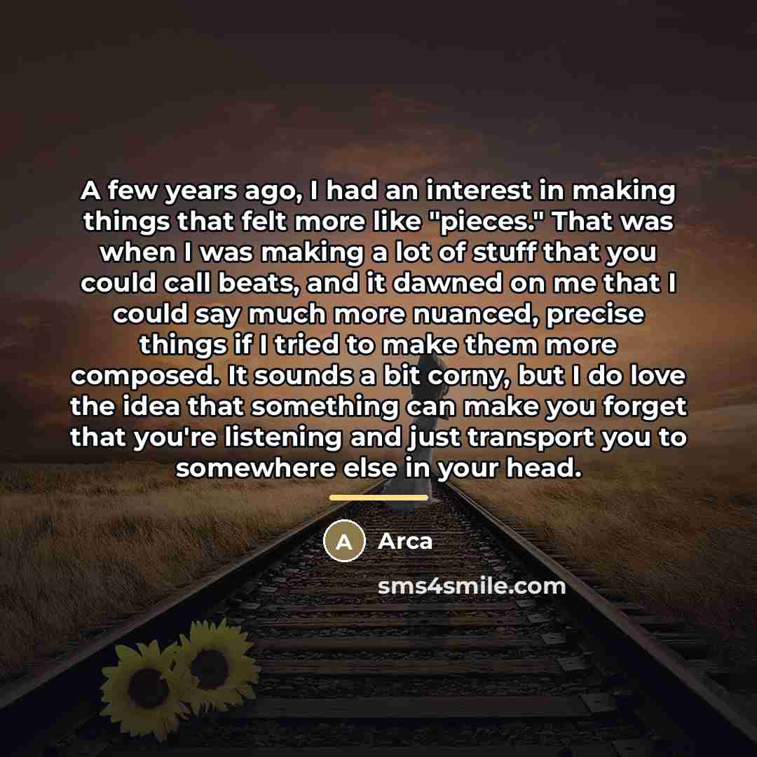 “A few years ago, I had an interest in making…” quote by Arca