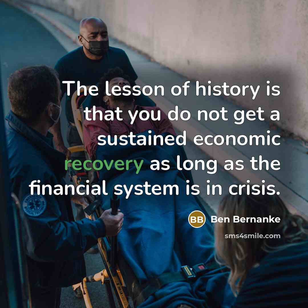 “The lesson of history is that you do not get…” quote by Ben Bernanke