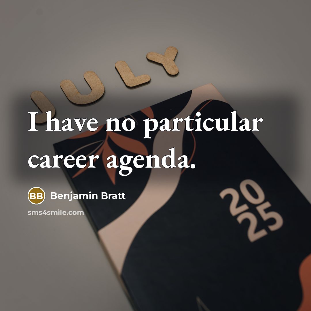 “I have no particular career agenda.…” quote by Benjamin Bratt