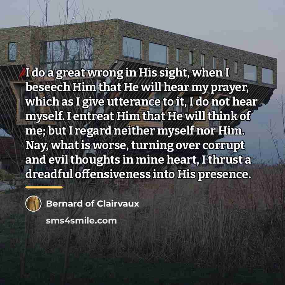“I do a great wrong in His sight, when I…” quote by Bernard of Clairvaux