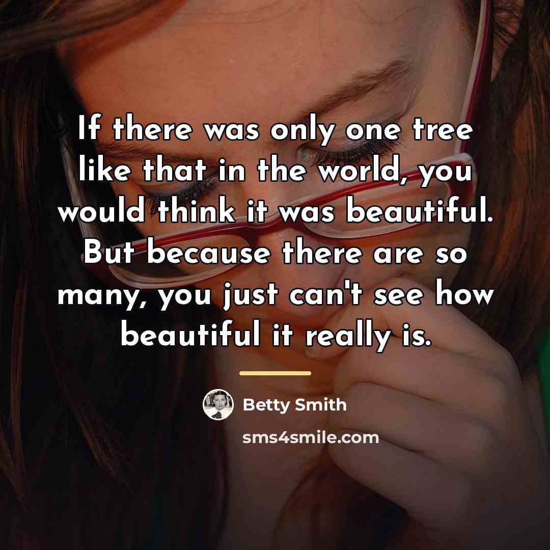 “If there was only one tree like that in the…” quote by Betty Smith