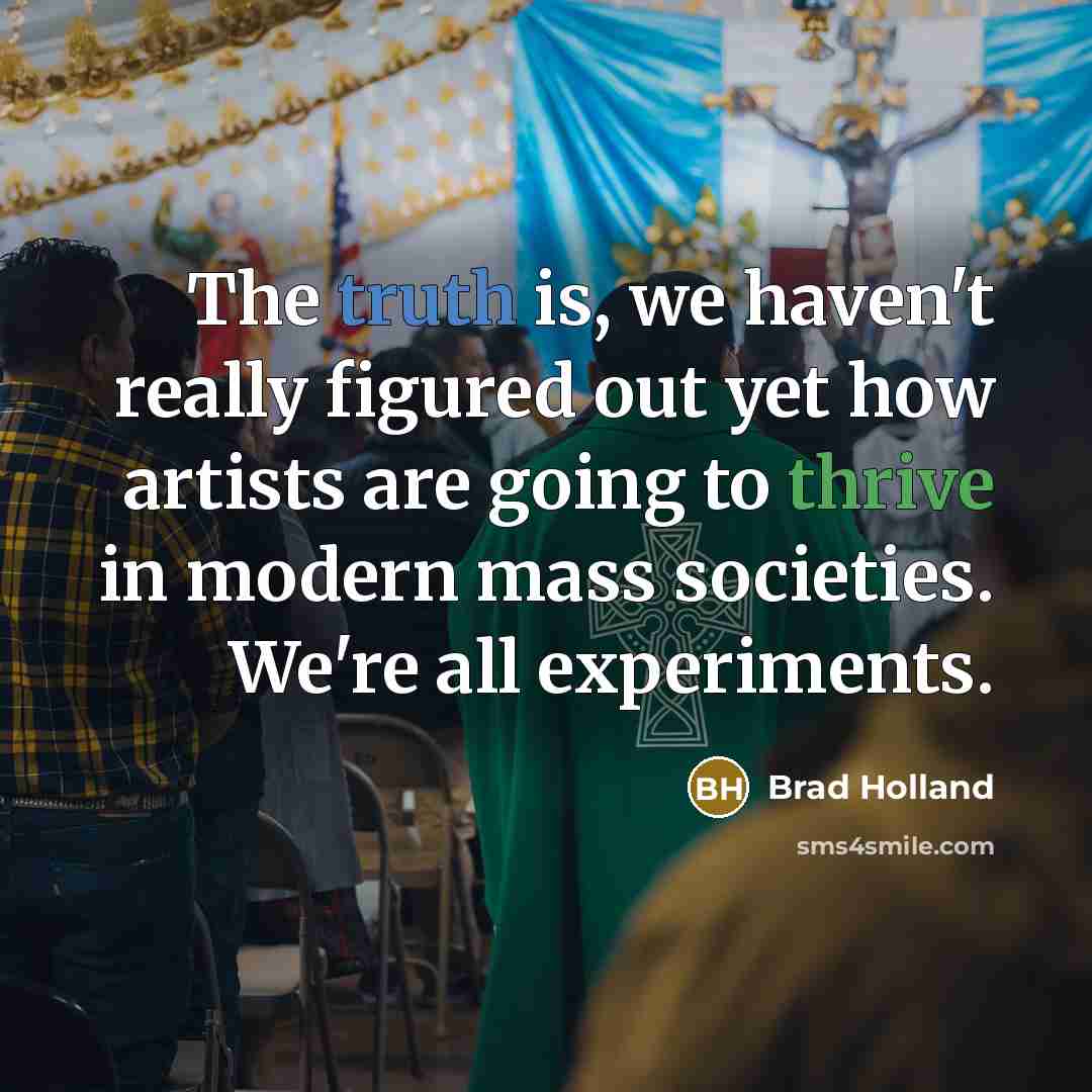 “The truth is, we haven't really figured out yet how…” quote by Brad Holland