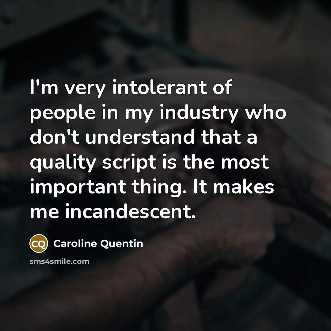 “I'm very intolerant of people in my industry who don't…” quote by Caroline Quentin