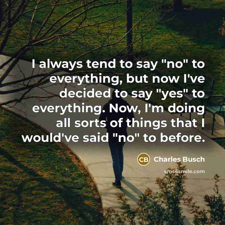 “I always tend to say "no" to everything, but now…” quote by Charles Busch