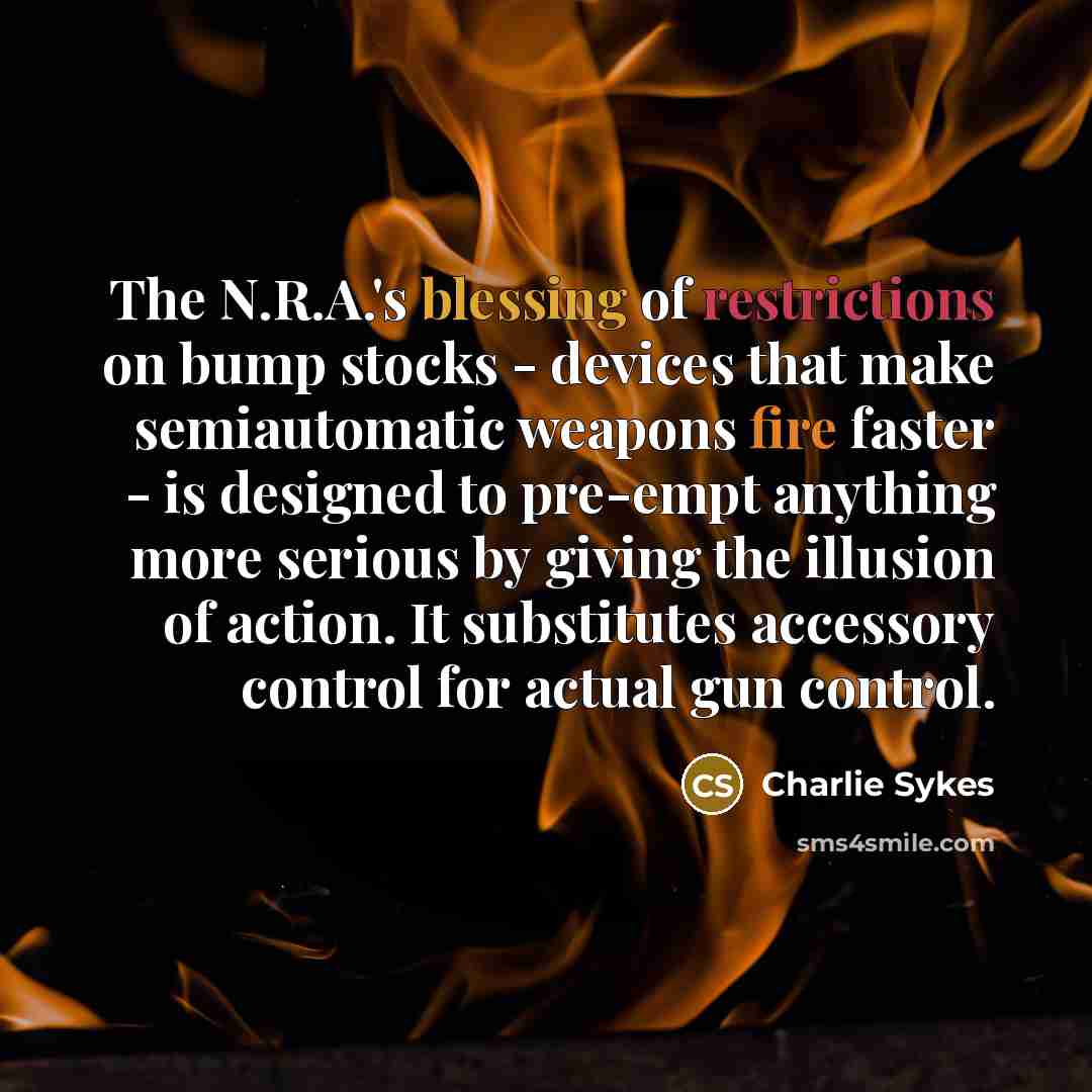 “The N.R.A.'s blessing of restrictions on bump stocks - devices…” quote by Charlie Sykes