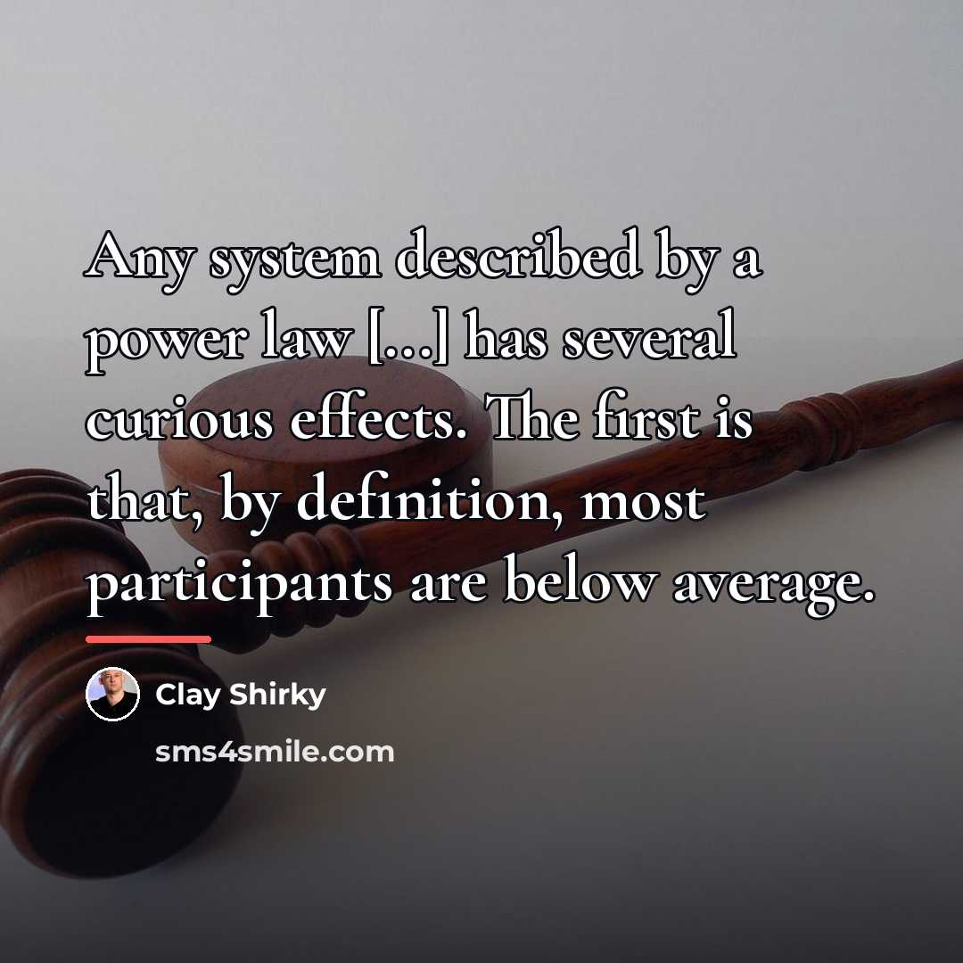 “Any system described by a power law [...] has several…” quote by Clay Shirky