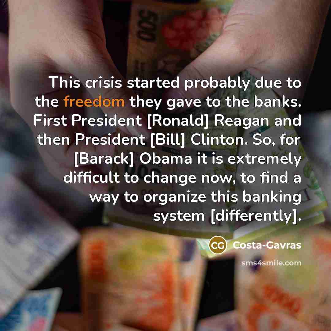 “This crisis started probably due to the freedom they gave…” quote by Costa-Gavras