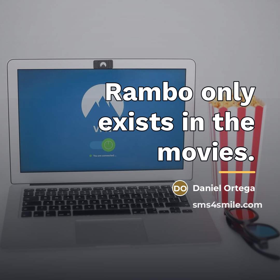 “Rambo only exists in the movies.…” quote by Daniel Ortega