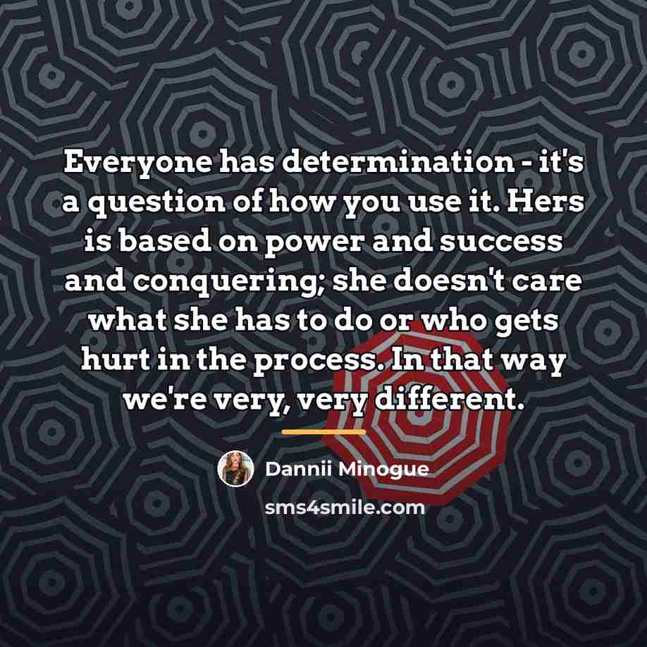 “Everyone has determination - it's a question of how you…” quote by Dannii Minogue