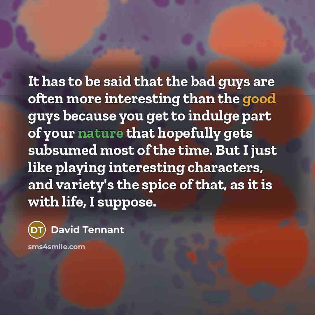 “It has to be said that the bad guys are…” quote by David Tennant