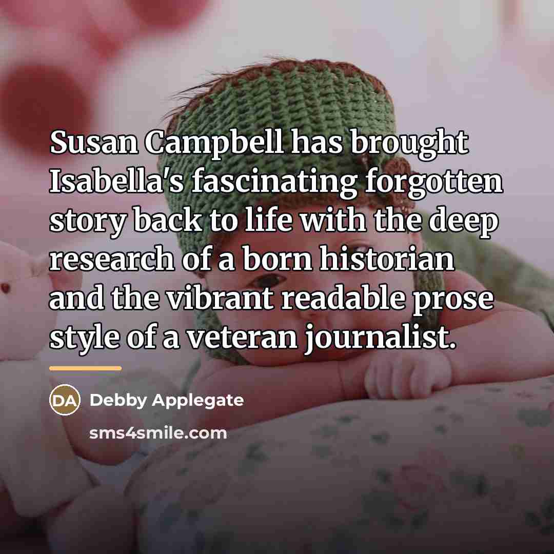 “Susan Campbell has brought Isabella's fascinating forgotten story back to…” quote by Debby Applegate