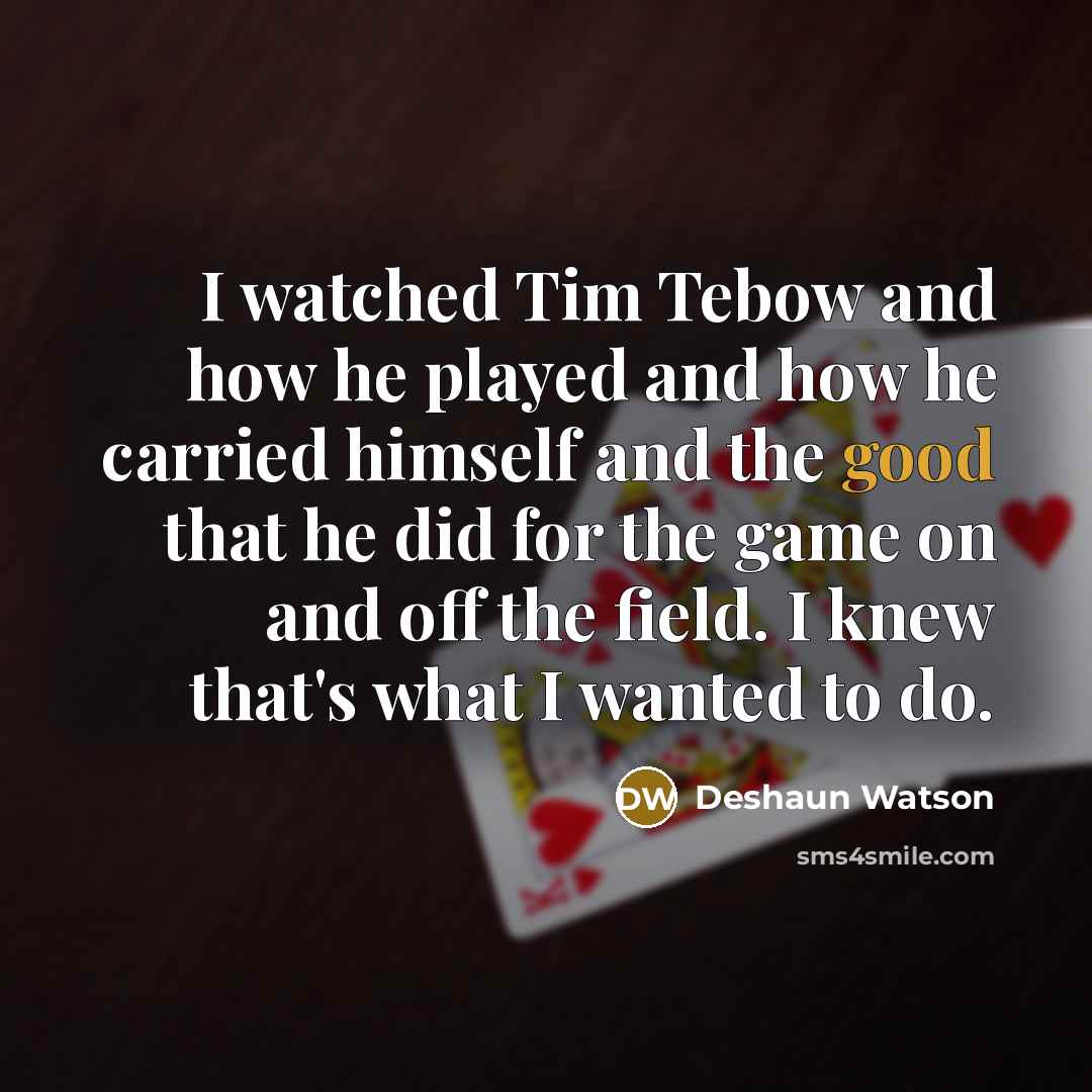 “I watched Tim Tebow and how he played and how…” quote by Deshaun Watson