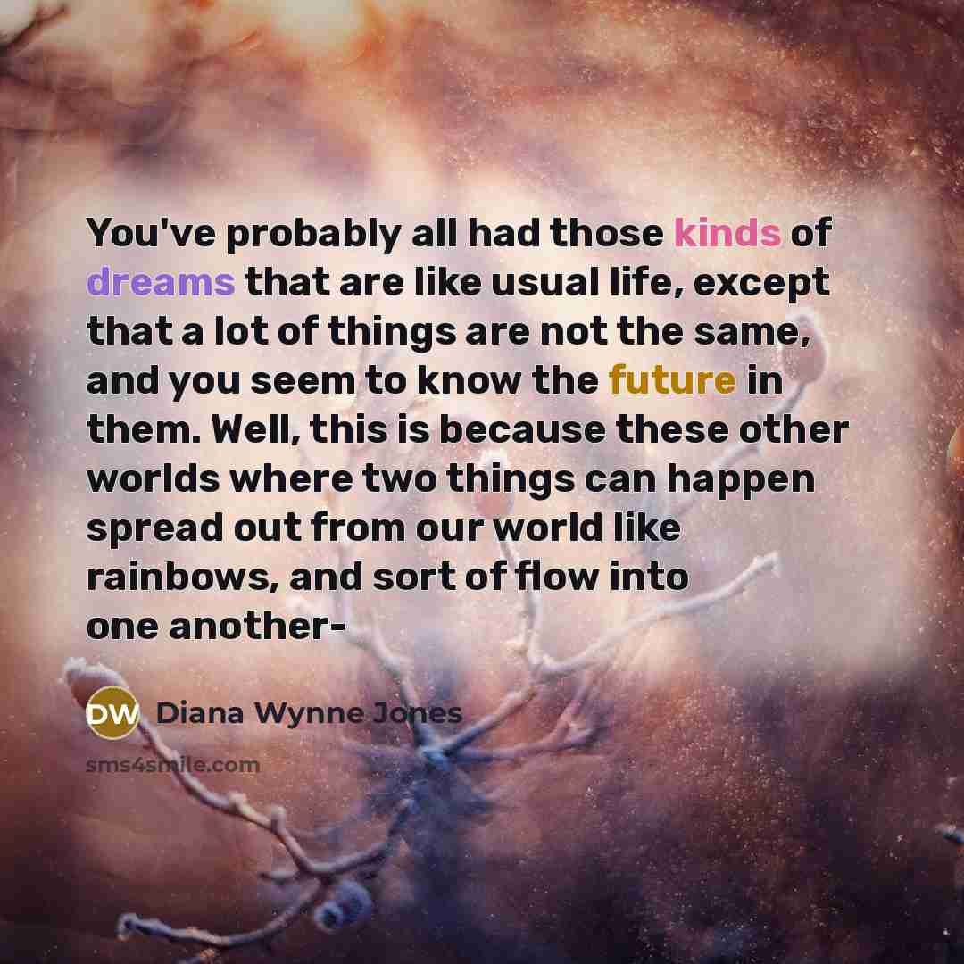 “You've probably all had those kinds of dreams that are…” quote by Diana Wynne Jones