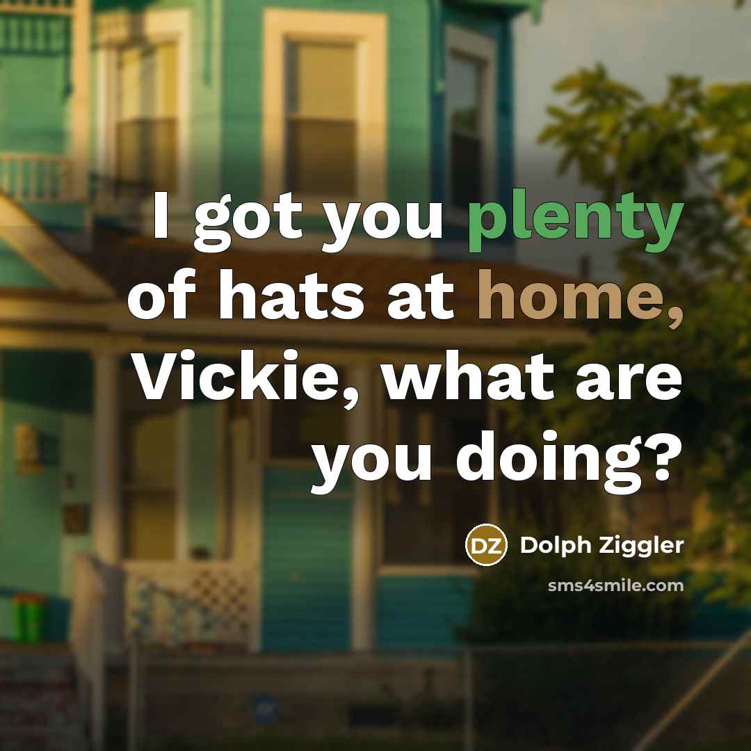 “I got you plenty of hats at home, Vickie, what…” quote by Dolph Ziggler