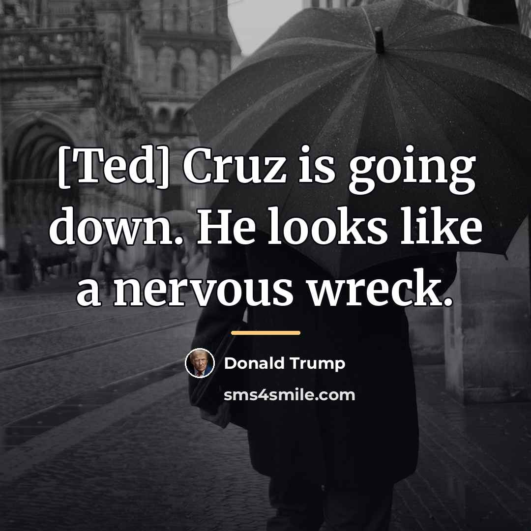 “[Ted] Cruz is going down. He looks like a nervous…” quote by Donald Trump