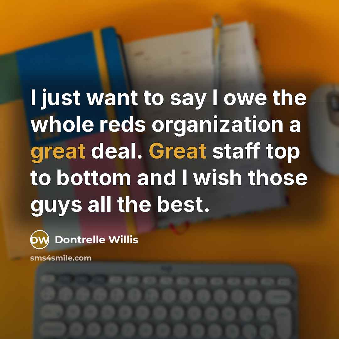 “I just want to say I owe the whole reds…” quote by Dontrelle Willis