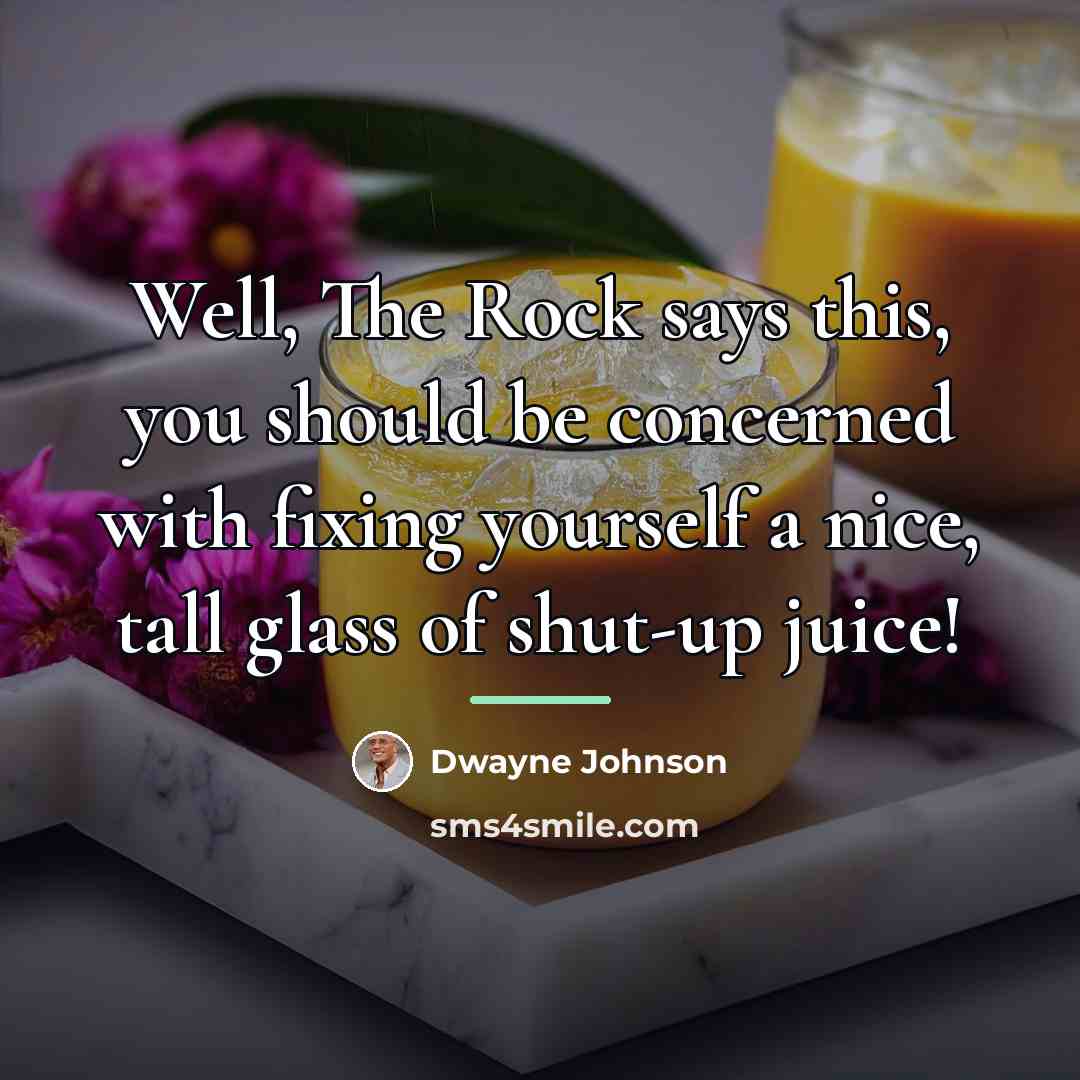 “Well, The Rock says this, you should be concerned with…” quote by Dwayne Johnson