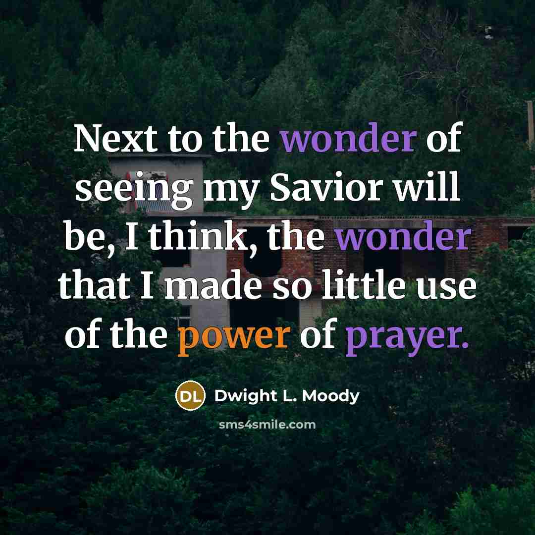 “Next to the wonder of seeing my Savior will be,…” quote by Dwight L. Moody
