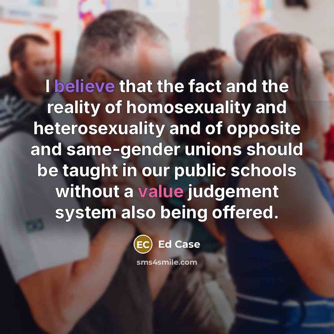 “I believe that the fact and the reality of homosexuality…” quote by Ed Case