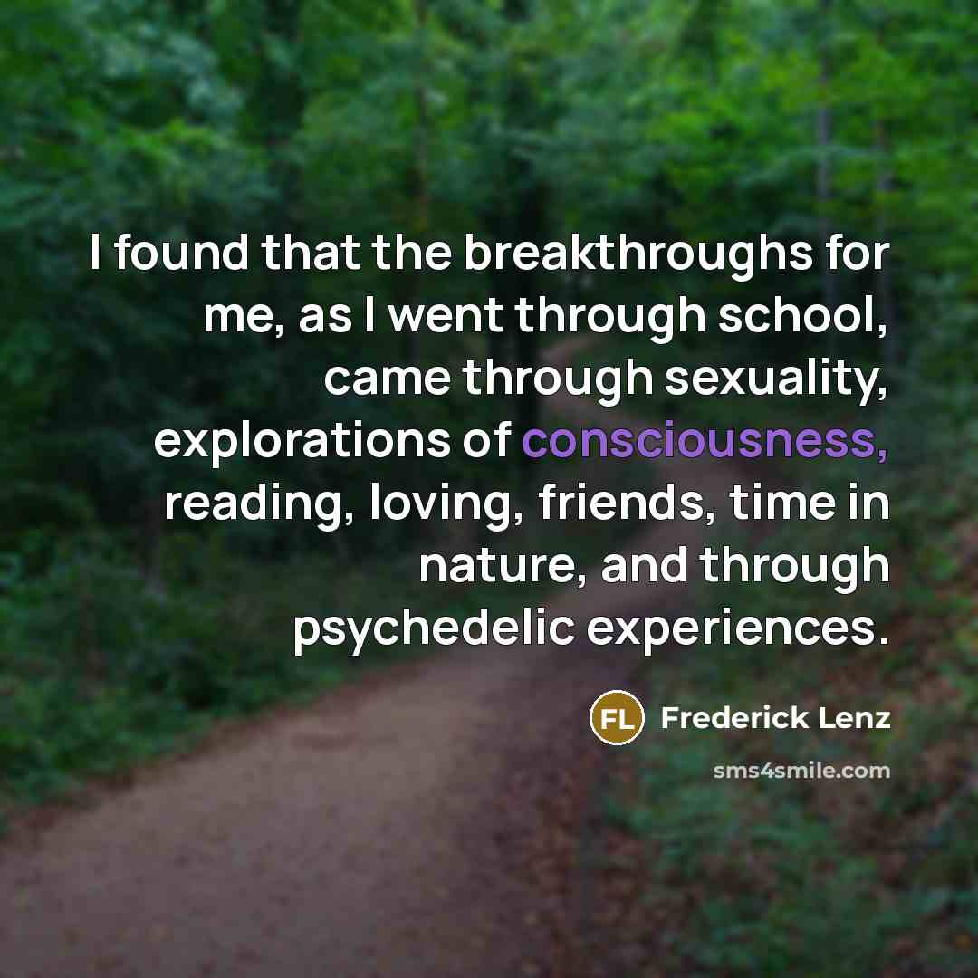 “I found that the breakthroughs for me, as I went…” quote by Frederick Lenz