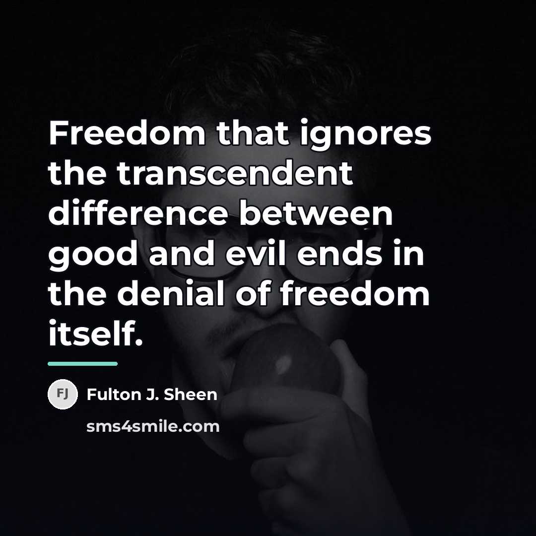 “Freedom that ignores the transcendent difference between good and evil…” quote by Fulton J. Sheen