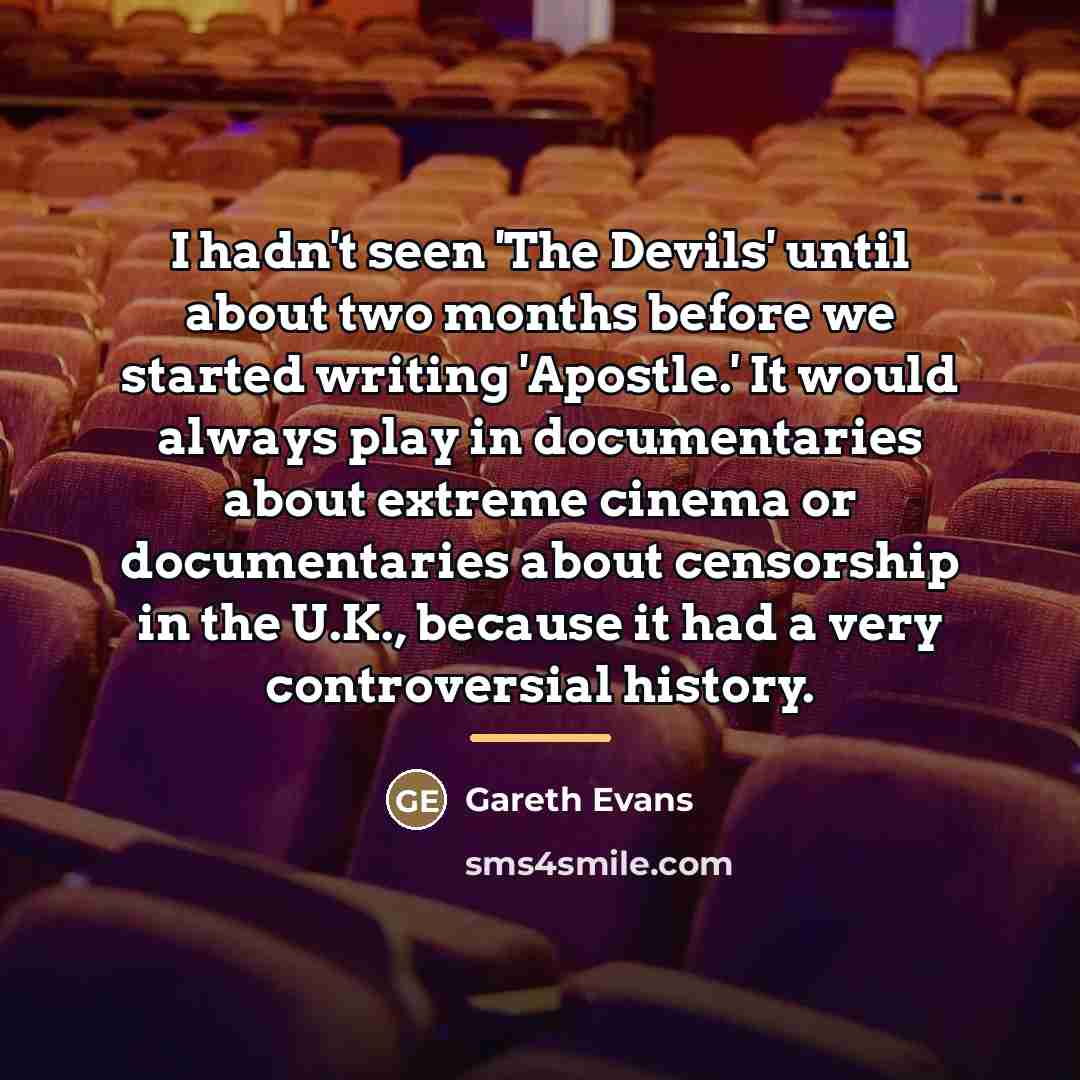 “I hadn't seen 'The Devils' until about two months before…” quote by Gareth Evans